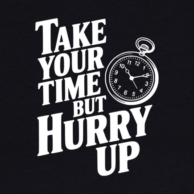 Take Your Time but Hurry Up by Frank Ring