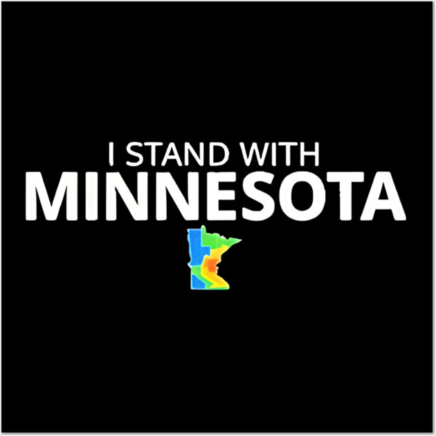 I Stand With Minnesota State Pride Minnesotan Resident ICE Out Wall Art by Donald's Store 2