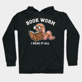 Book Worm I Read It All Book Lover Reader Reading Hoodie