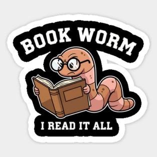 Book Worm I Read It All Book Lover Reader Reading Sticker