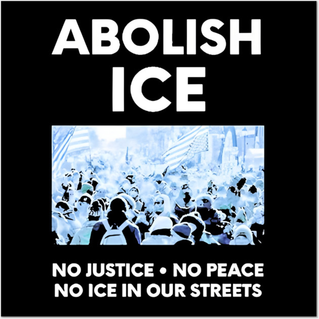 Abolish ICE No Justice No Peace No ICE In Our Streets Wall Art by Donald's Store 2
