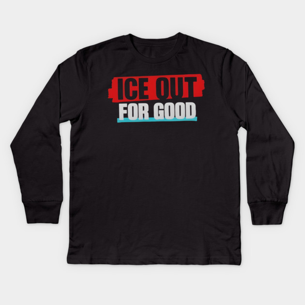 Ice Out For Good Kids Long Sleeve T-Shirt by Donald's Store 2