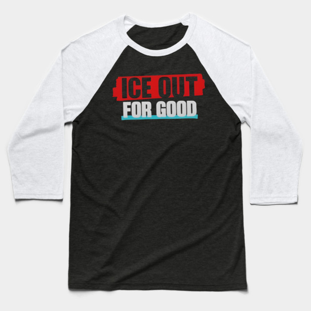 Ice Out For Good Baseball T-Shirt by Donald's Store 2