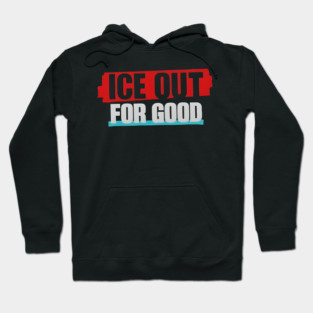 Ice Out For Good Hoodie