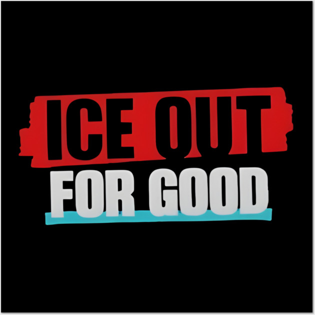 Ice Out For Good Wall Art by Donald's Store 2