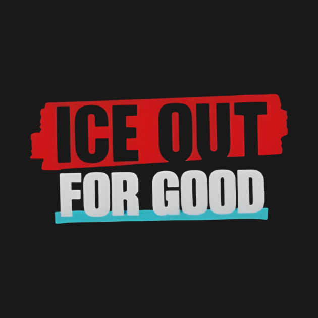 Ice Out For Good by Donald's Store 2