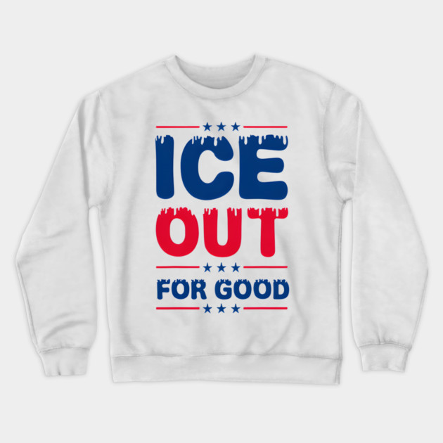 Ice Out For Good Crewneck Sweatshirt by Donald's Store 2