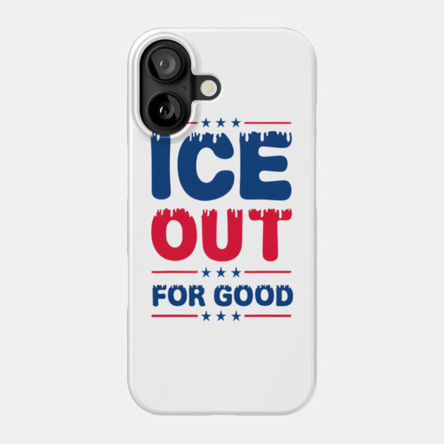 Ice Out For Good Phone Case by Donald's Store 2