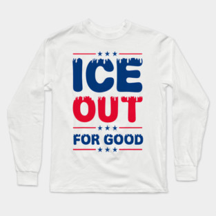 Ice Out For Good Long Sleeve T-Shirt