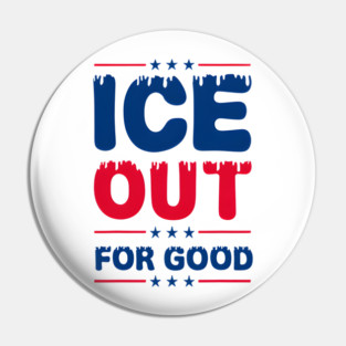 Ice Out For Good Pin