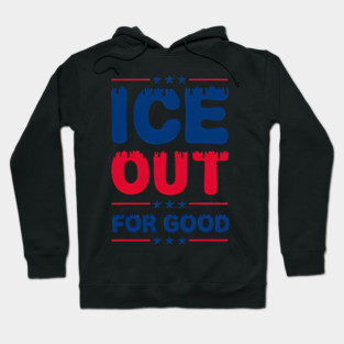 Ice Out For Good Hoodie
