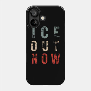 ICE Out Now Phone Case