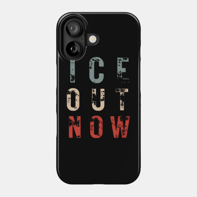 ICE Out Now Phone Case by Donald's Store 2