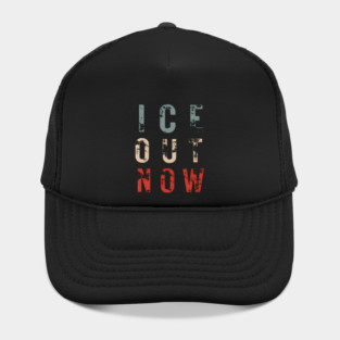 ICE Out Now Hat