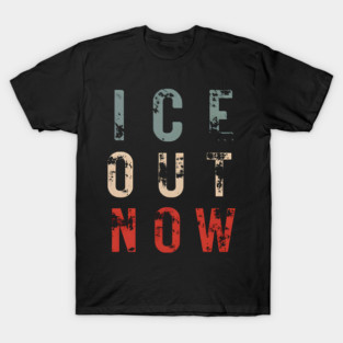 ICE Out Now T-Shirt