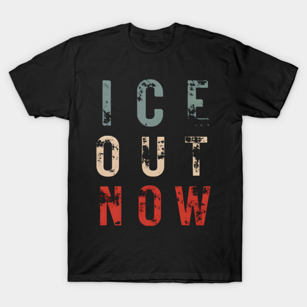 ICE Out Now T-Shirt by Donald's Store 2