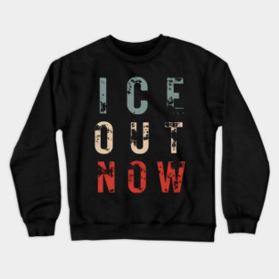 ICE Out Now Crewneck Sweatshirt