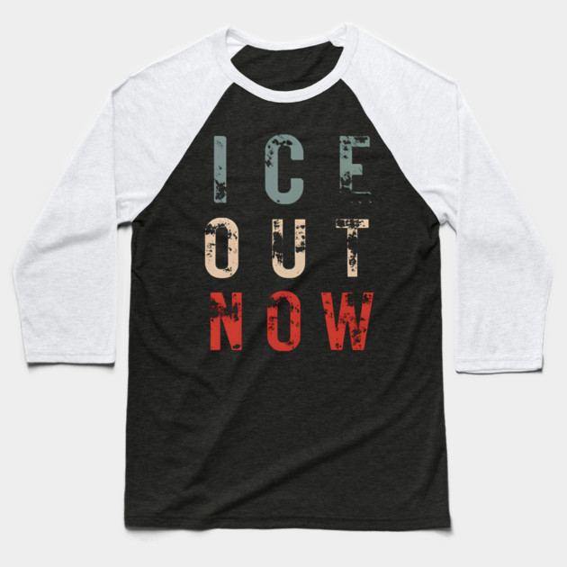 ICE Out Now Baseball T-Shirt by Donald's Store 2