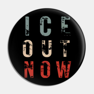 ICE Out Now Pin