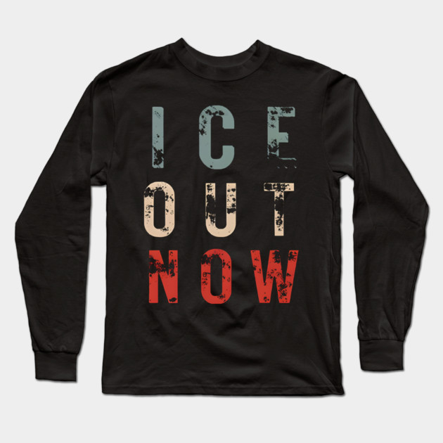 ICE Out Now Long Sleeve T-Shirt by Donald's Store 2