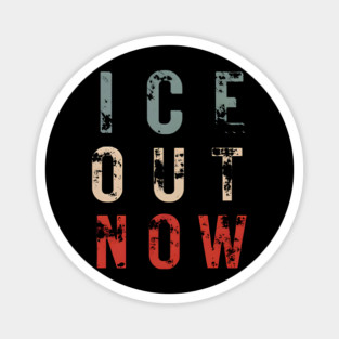 ICE Out Now Magnet