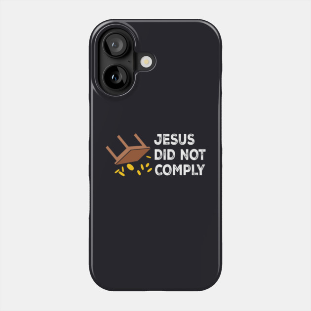 Jesus Did Not Comply Phone Case by Charles's Store 8