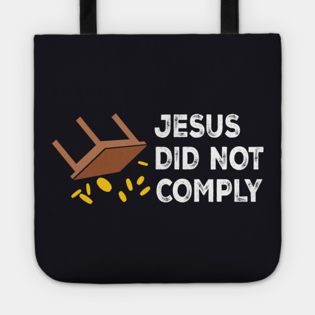 Jesus Did Not Comply Tote by Charles's Store 8