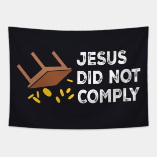Jesus Did Not Comply Tapestry