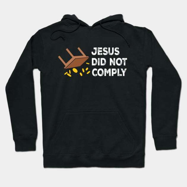 Jesus Did Not Comply Hoodie by Charles's Store 8