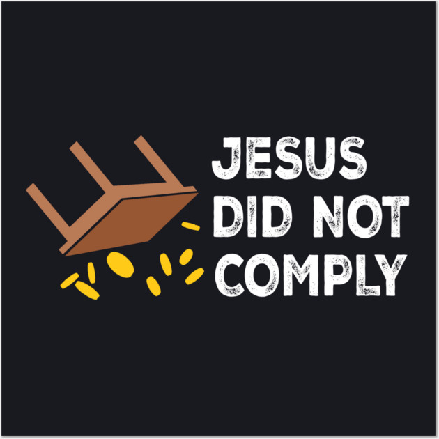 Jesus Did Not Comply Wall Art by Charles's Store 8