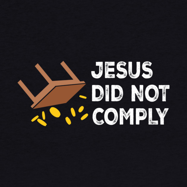Jesus Did Not Comply by Charles's Store 8