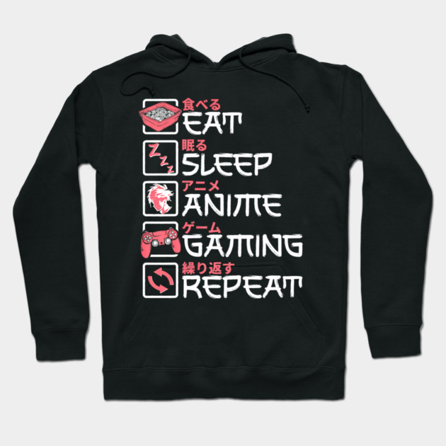 Eat Sleep Anime Gaming Repeat Otaku Gamer Japanese Anime Hoodie by yangho