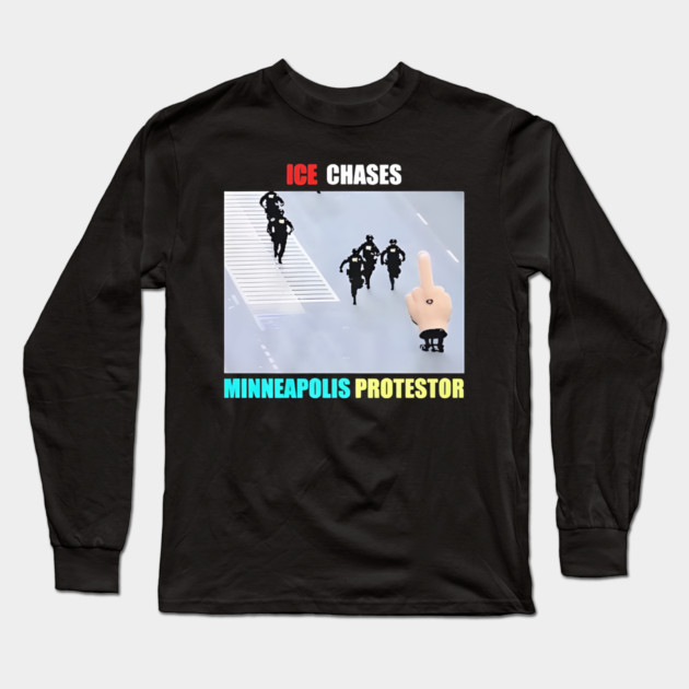 ICE Chases Minneapolis Protestor Long Sleeve T-Shirt by Donald's Store 2