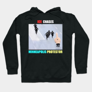 ICE Chases Minneapolis Protestor Hoodie