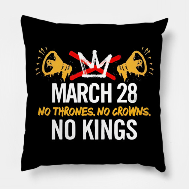 March 28 No Thrones No Crowns No Kings 2026 Pillow by Donald's Store 2