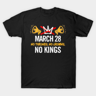 March 28 No Thrones No Crowns No Kings 2026 T-Shirt
