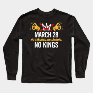 March 28 No Thrones No Crowns No Kings 2026 Long Sleeve T-Shirt
