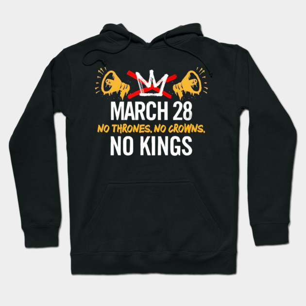 March 28 No Thrones No Crowns No Kings 2026 Hoodie by Donald's Store 2