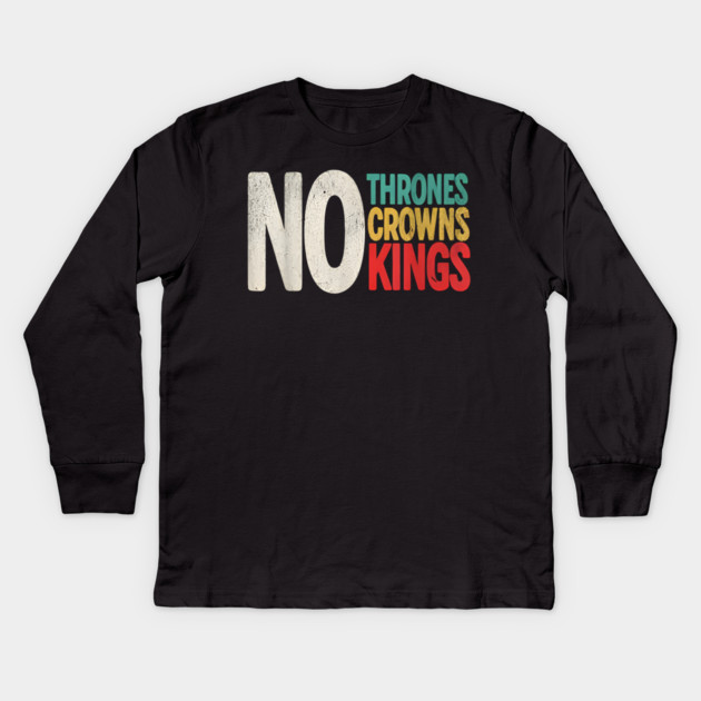 No Thrones No Crowns No Kings Kids Long Sleeve T-Shirt by Donald's Store 2