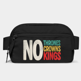 No Thrones No Crowns No Kings Bag