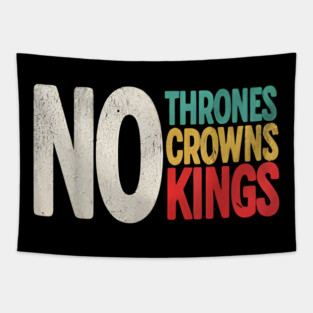 No Thrones No Crowns No Kings Tapestry