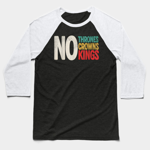 No Thrones No Crowns No Kings Baseball T-Shirt by Donald's Store 2