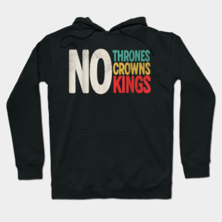 No Thrones No Crowns No Kings Hoodie