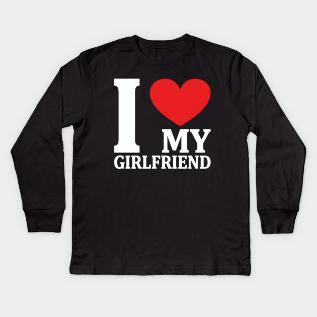 I Love My Girlfriend Kids Long Sleeve T-Shirt by Creatifly Graphic Tees