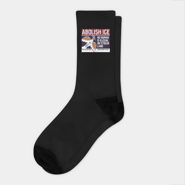 Abolish Ice No Human Is Illegal On Stolen Land Socks by Donald's Store 2