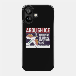 Abolish Ice No Human Is Illegal On Stolen Land Phone Case