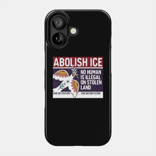 Abolish Ice No Human Is Illegal On Stolen Land Phone Case by Donald's Store 2