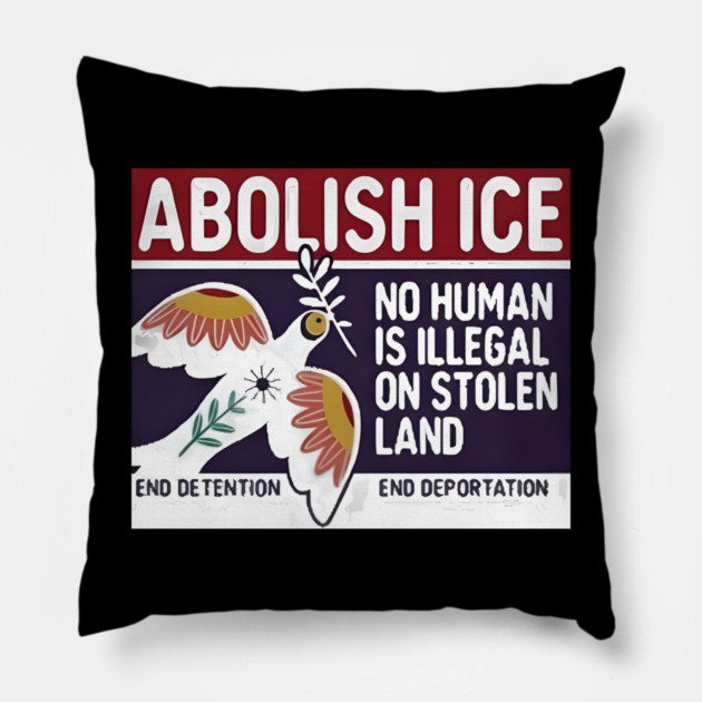 Abolish Ice No Human Is Illegal On Stolen Land Pillow by Donald's Store 2