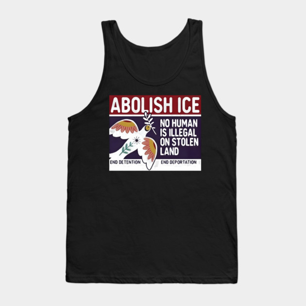 Abolish Ice No Human Is Illegal On Stolen Land Tank Top by Donald's Store 2