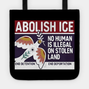 Abolish Ice No Human Is Illegal On Stolen Land Tote